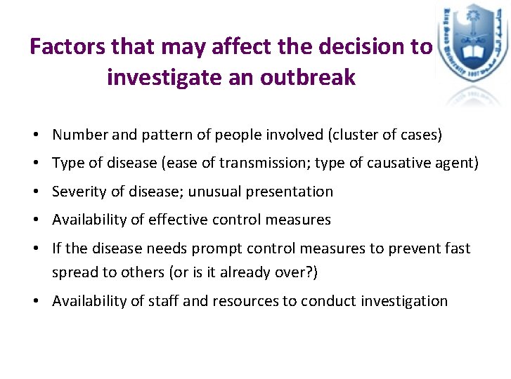 Factors that may affect the decision to investigate an outbreak • Number and pattern