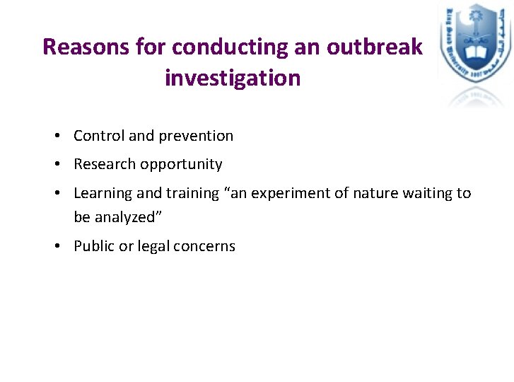 Reasons for conducting an outbreak investigation • Control and prevention • Research opportunity •