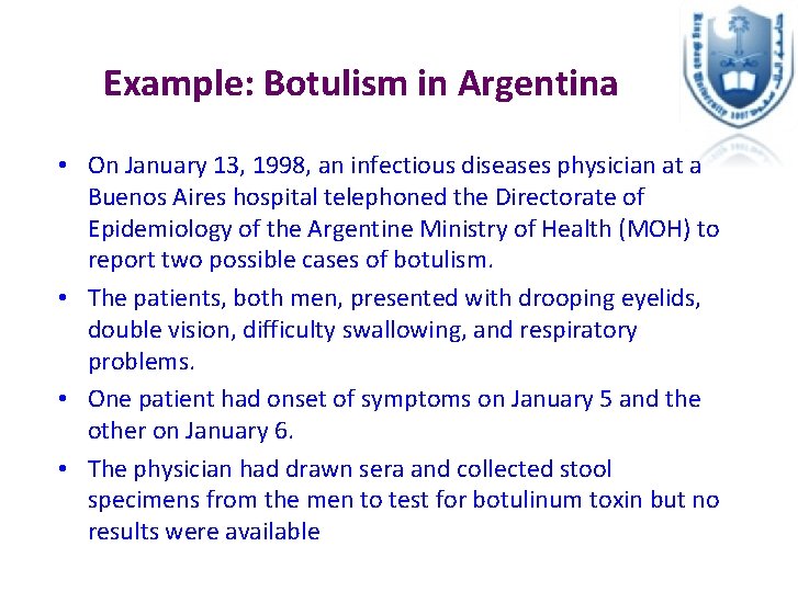 Example: Botulism in Argentina • On January 13, 1998, an infectious diseases physician at