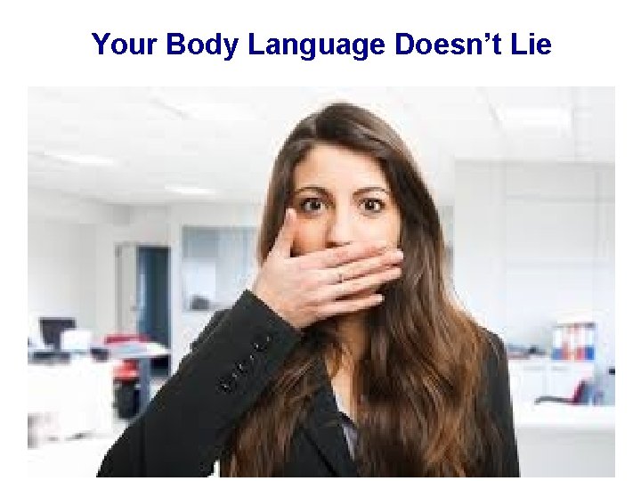 Your Body Language Doesn’t Lie 