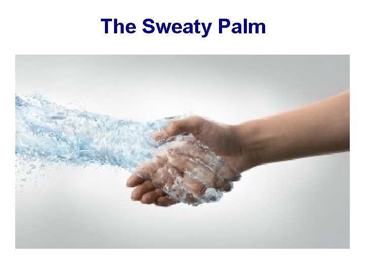 The Sweaty Palm 
