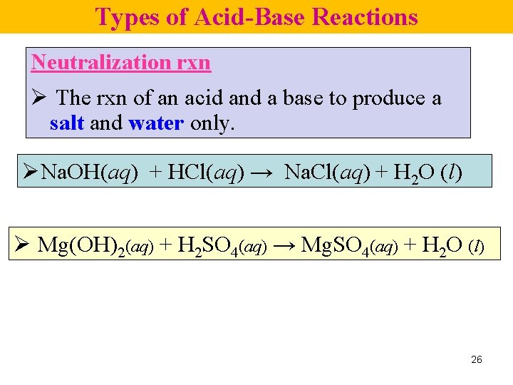 Types of Acid-Base Reactions Neutralization rxn Ø The rxn of an acid and a