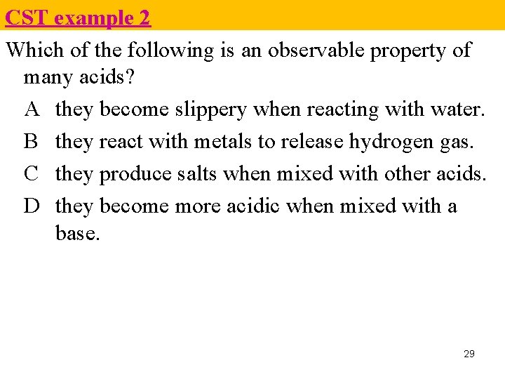 CST example 2 Which of the following is an observable property of many acids?