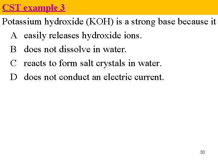 CST example 3 Potassium hydroxide (KOH) is a strong base because it A easily