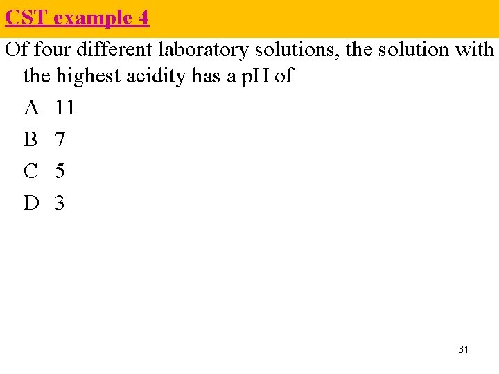 CST example 4 Of four different laboratory solutions, the solution with the highest acidity