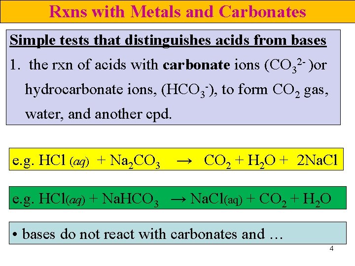 Rxns with Metals and Carbonates Simple tests that distinguishes acids from bases 1. the