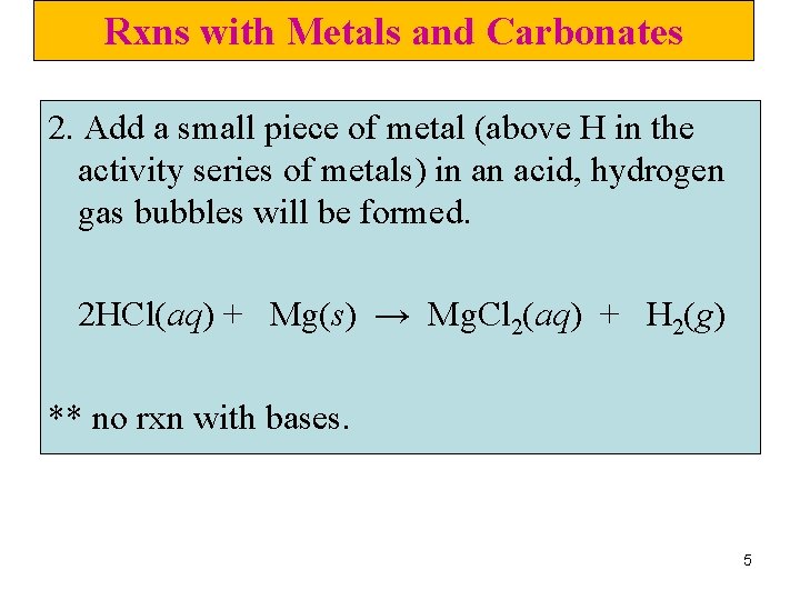 Rxns with Metals and Carbonates 2. Add a small piece of metal (above H