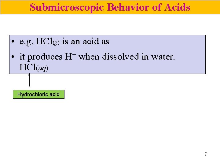 Submicroscopic Behavior of Acids • e. g. HCl(g) is an acid as • it