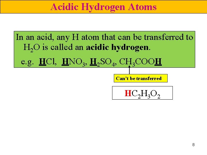 Acidic Hydrogen Atoms In an acid, any H atom that can be transferred to