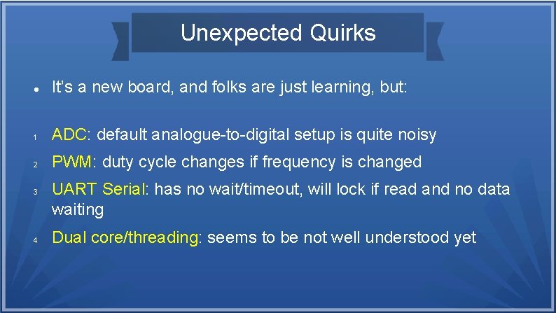 Unexpected Quirks It’s a new board, and folks are just learning, but: 1 ADC: Unexpected Quirks It’s a new board, and folks are just learning, but: 1 ADC: