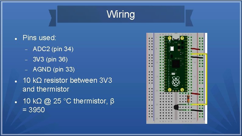 Wiring Pins used: ADC 2 (pin 34) 3 V 3 (pin 36) AGND (pin Wiring Pins used: ADC 2 (pin 34) 3 V 3 (pin 36) AGND (pin