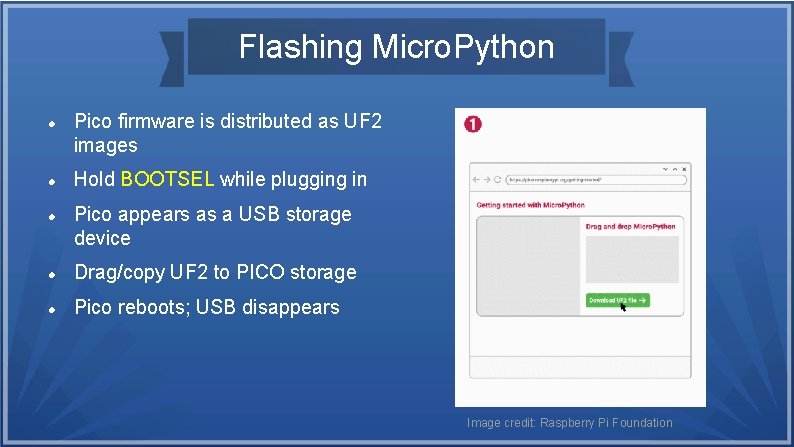 Flashing Micro. Python Pico firmware is distributed as UF 2 images Hold BOOTSEL while Flashing Micro. Python Pico firmware is distributed as UF 2 images Hold BOOTSEL while