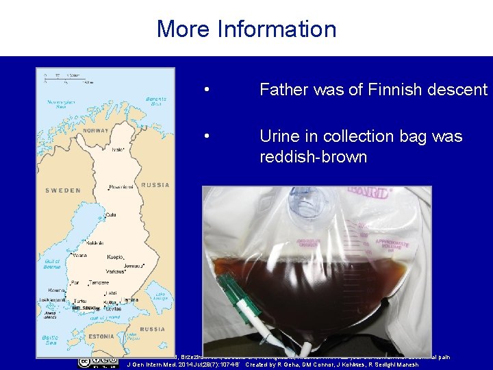 More Information • Father was of Finnish descent • Urine in collection bag was