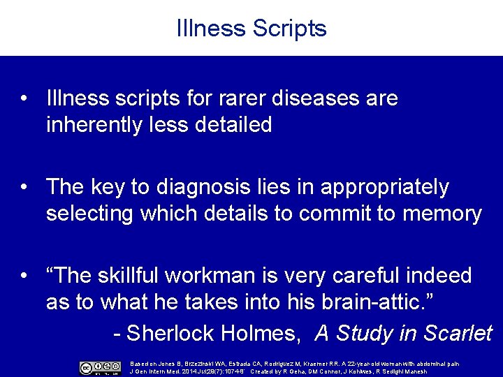 Illness Scripts • Illness scripts for rarer diseases are inherently less detailed • The
