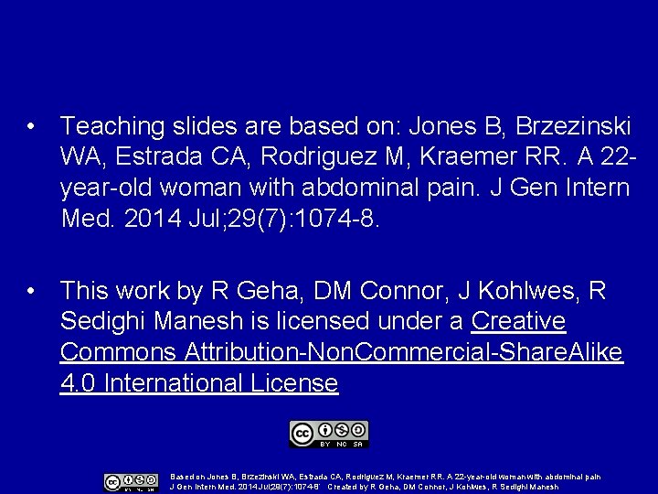  • Teaching slides are based on: Jones B, Brzezinski WA, Estrada CA, Rodriguez