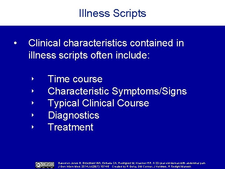 Illness Scripts • Clinical characteristics contained in illness scripts often include: ‣ ‣ ‣