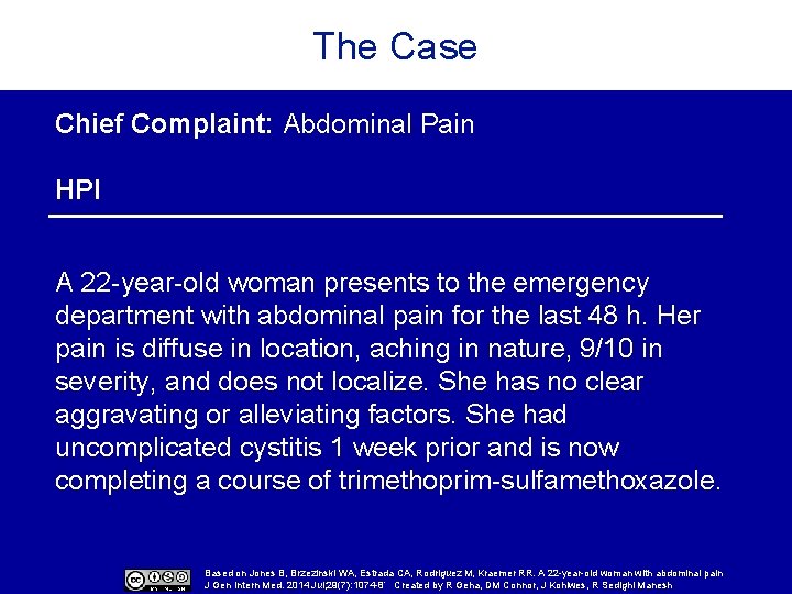 The Case Chief Complaint: Abdominal Pain HPI A 22 -year-old woman presents to the