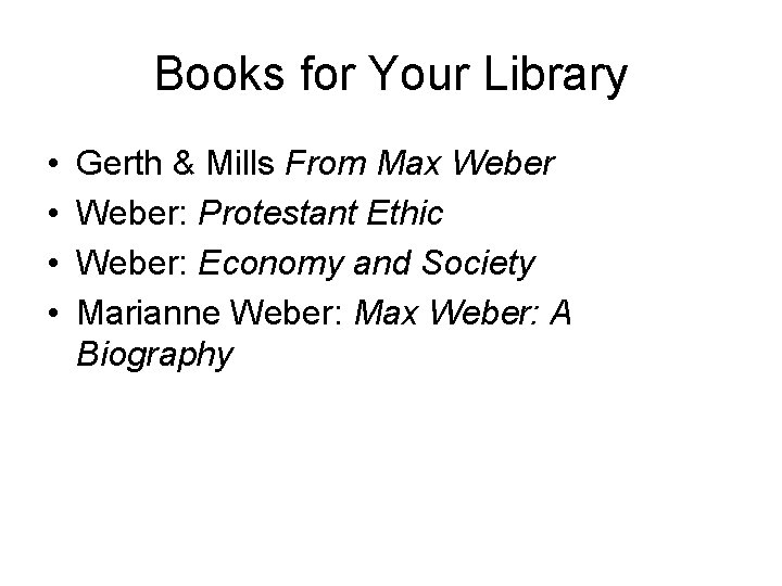 Books for Your Library • • Gerth & Mills From Max Weber: Protestant Ethic