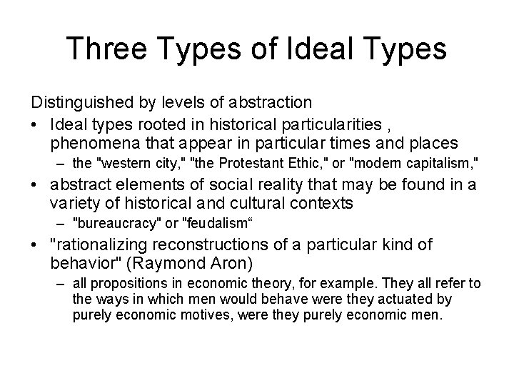 Three Types of Ideal Types Distinguished by levels of abstraction • Ideal types rooted