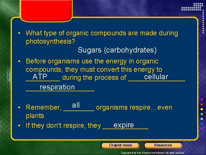  • What type of organic compounds are made during photosynthesis? Sugars (carbohydrates) •