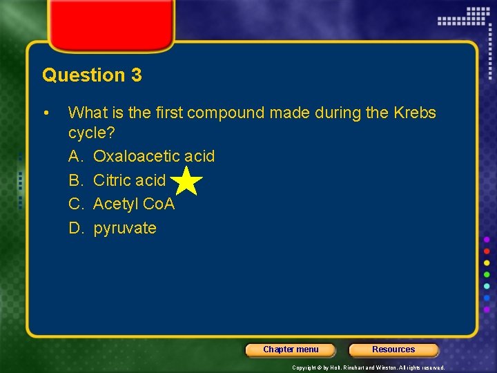 Question 3 • What is the first compound made during the Krebs cycle? A.