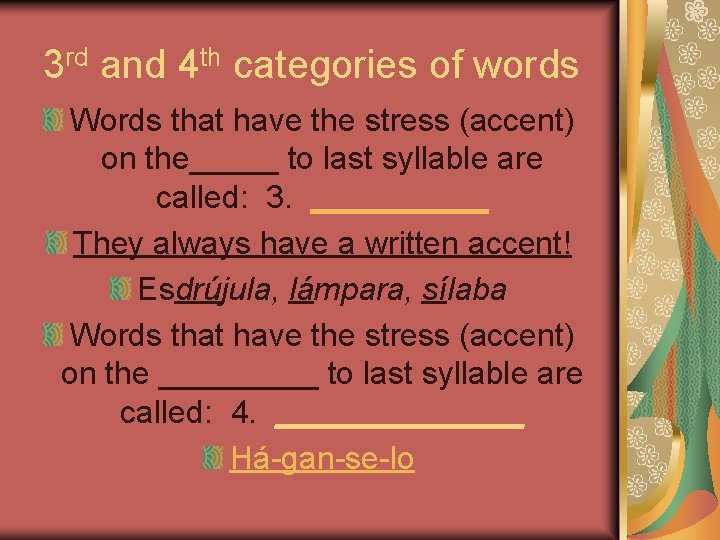 3 rd and 4 th categories of words Words that have the stress (accent)