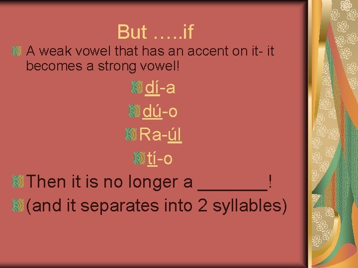 But …. . if A weak vowel that has an accent on it- it
