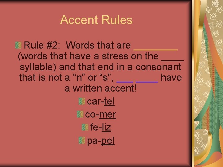 Accent Rules Rule #2: Words that are ____ (words that have a stress on