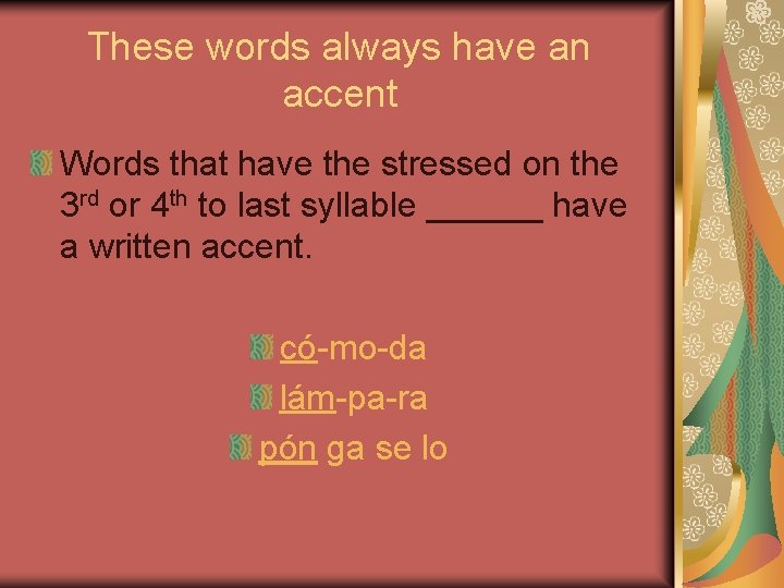 These words always have an accent Words that have the stressed on the 3