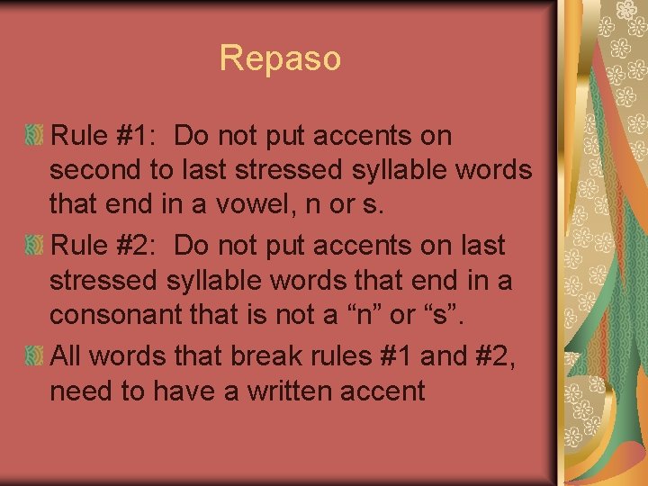 Repaso Rule #1: Do not put accents on second to last stressed syllable words