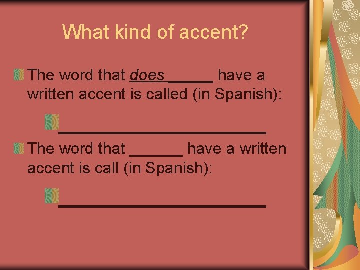 What kind of accent? The word that does _____ have a written accent is