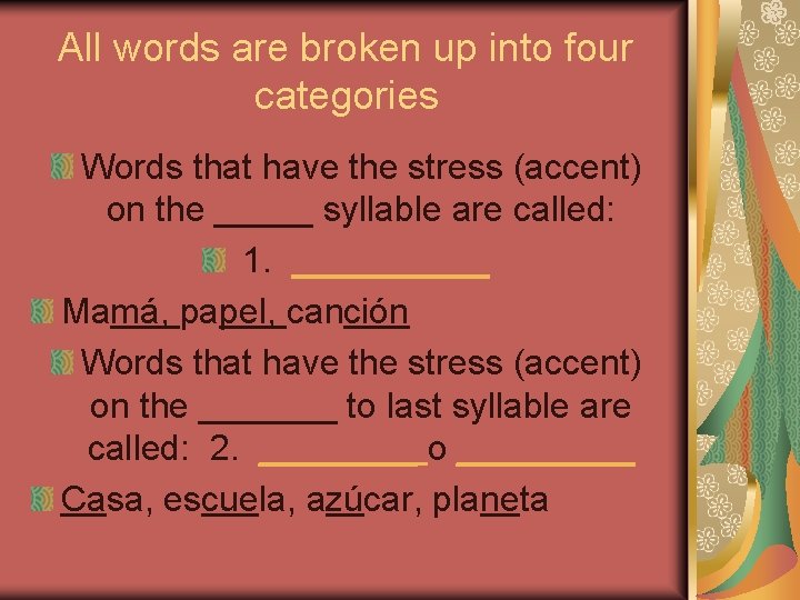All words are broken up into four categories Words that have the stress (accent)