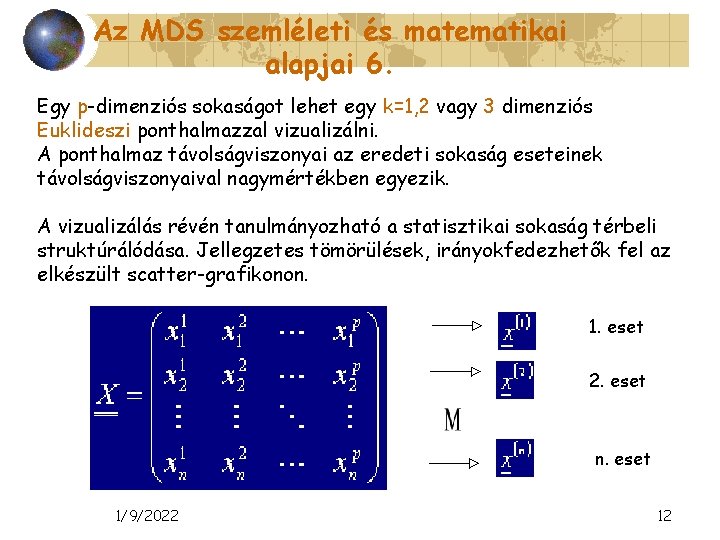 Az MDS szemléleti és matematikai alapjai 6. Egy p-dimenziós sokaságot lehet egy k=1, 2