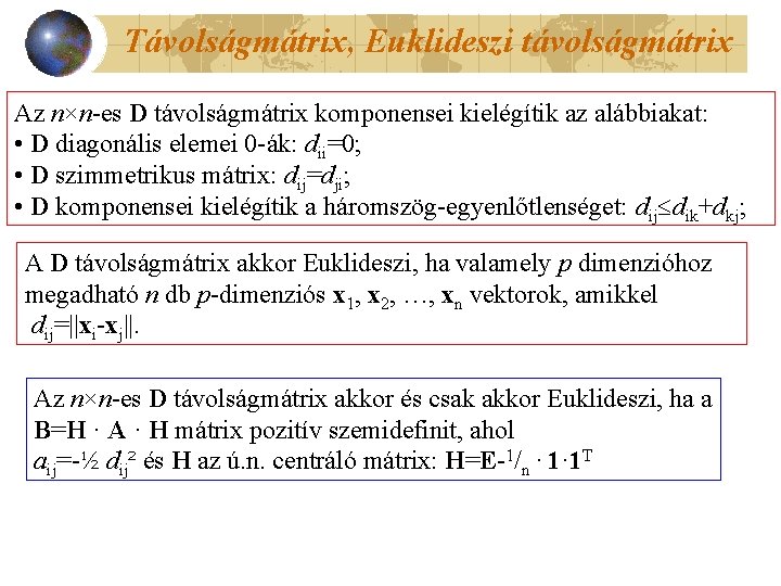 Távolságmátrix, Euklideszi távolságmátrix Az n×n-es D távolságmátrix komponensei kielégítik az alábbiakat: • D diagonális