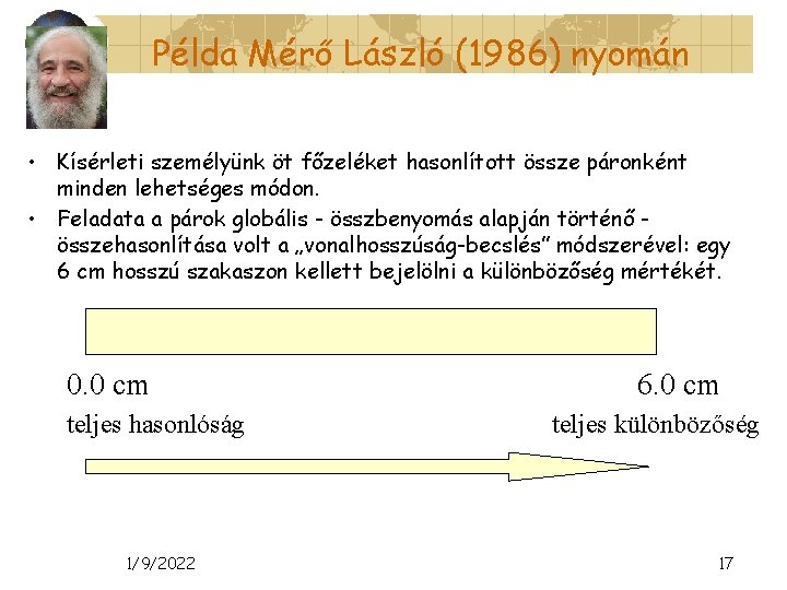 Példa Mérő László (1986) nyomán • Kísérleti személyünk öt főzeléket hasonlított össze páronként minden