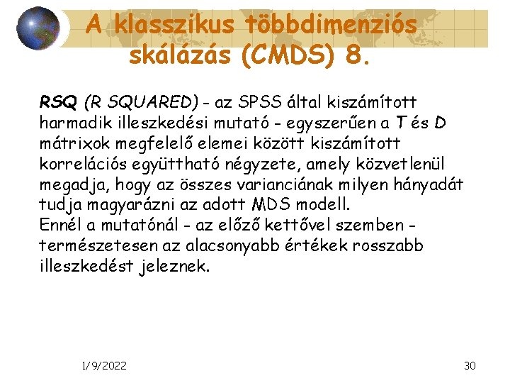 A klasszikus többdimenziós skálázás (CMDS) 8. RSQ (R SQUARED) - az SPSS által kiszámított