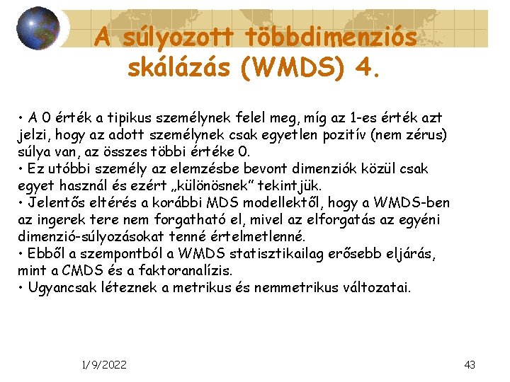 A súlyozott többdimenziós skálázás (WMDS) 4. • A 0 érték a tipikus személynek felel