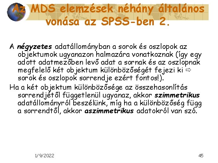 Az MDS elemzések néhány általános vonása az SPSS-ben 2. A négyzetes adatállományban a sorok