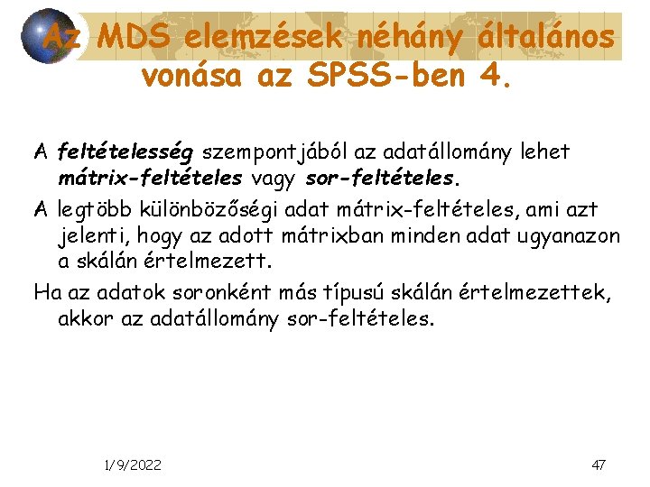 Az MDS elemzések néhány általános vonása az SPSS-ben 4. A feltételesség szempontjából az adatállomány