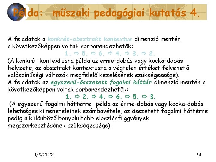 Példa: műszaki pedagógiai kutatás 4. A feladatok a konkrét-absztrakt kontextus dimenzió mentén a következőképpen