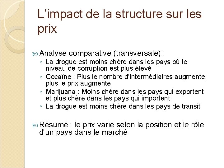 L’impact de la structure sur les prix Analyse comparative (transversale) : ◦ La drogue