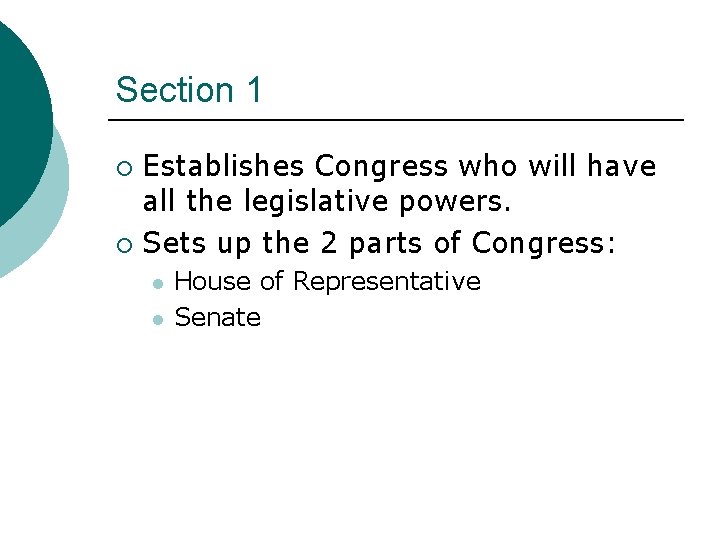 Section 1 Establishes Congress who will have all the legislative powers. ¡ Sets up