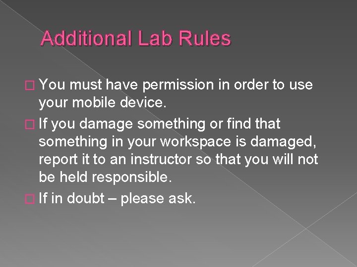 Additional Lab Rules � You must have permission in order to use your mobile