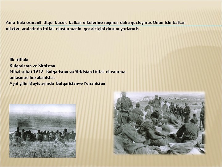 Ama hala osmanli diger kucuk balkan ulkelerine ragmen daha gucluymus. Onun icin balkan ulkeleri Ama hala osmanli diger kucuk balkan ulkelerine ragmen daha gucluymus. Onun icin balkan ulkeleri