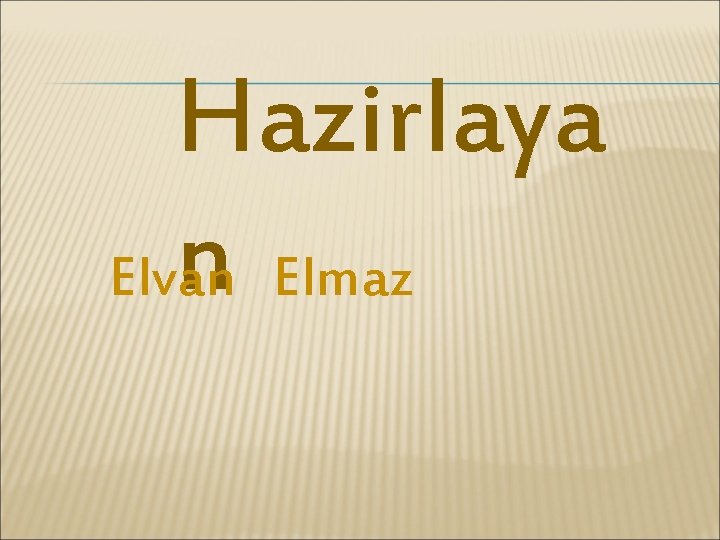 Hazirlaya n Elmaz Elvan 