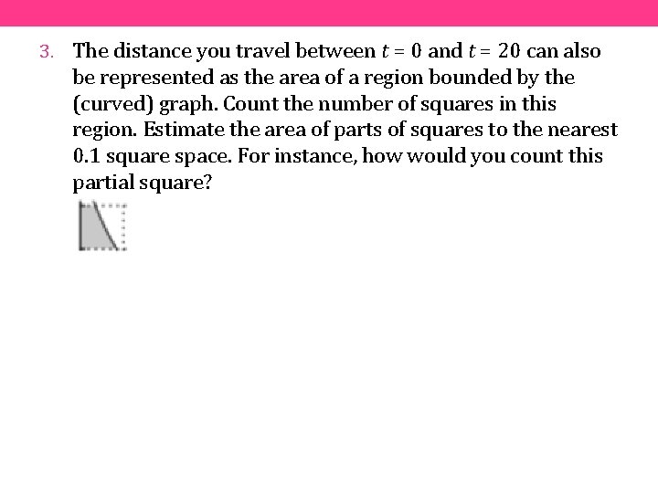 3. The distance you travel between t = 0 and t = 20 can