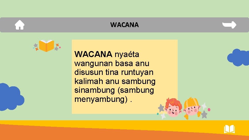 WACANA nyaéta wangunan basa anu disusun tina runtuyan kalimah anu sambung sinambung (sambung menyambung).