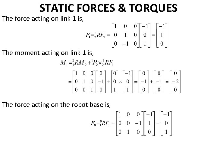 STATIC FORCES & TORQUES The force acting on link 1 is, The moment acting