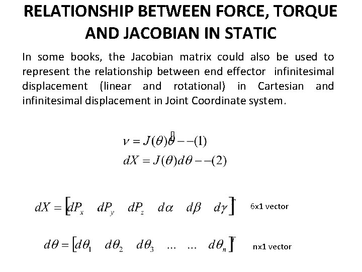 RELATIONSHIP BETWEEN FORCE, TORQUE AND JACOBIAN IN STATIC In some books, the Jacobian matrix