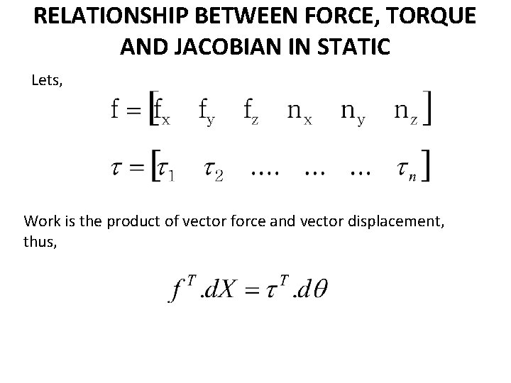 RELATIONSHIP BETWEEN FORCE, TORQUE AND JACOBIAN IN STATIC Lets, Work is the product of